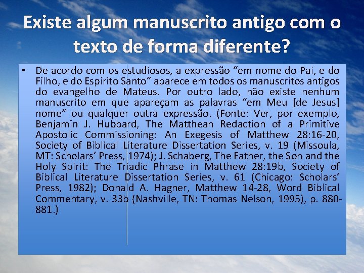 Existe algum manuscrito antigo com o texto de forma diferente? • De acordo com