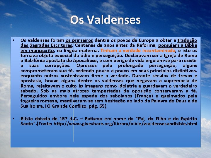Os Valdenses • Os valdenses foram os primeiros dentre os povos da Europa a