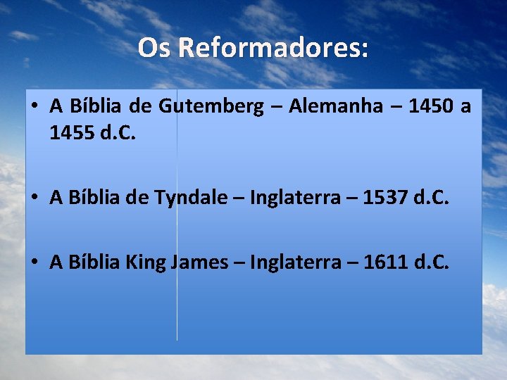 Os Reformadores: • A Bíblia de Gutemberg – Alemanha – 1450 a 1455 d.