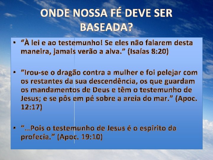 ONDE NOSSA FÉ DEVE SER BASEADA? • “À lei e ao testemunho! Se eles