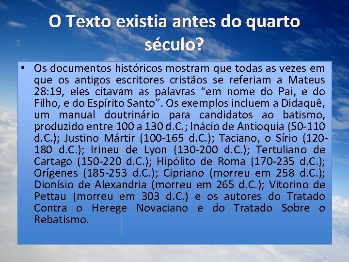 O Texto existia antes do quarto século? • Os documentos históricos mostram que todas