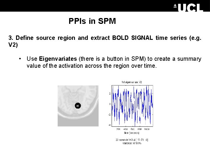 PPIs in SPM 3. Define source region and extract BOLD SIGNAL time series (e.