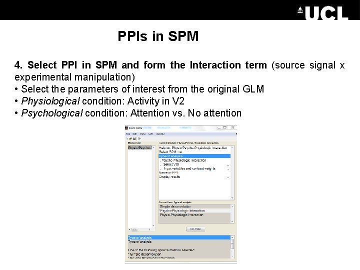 PPIs in SPM 4. Select PPI in SPM and form the Interaction term (source