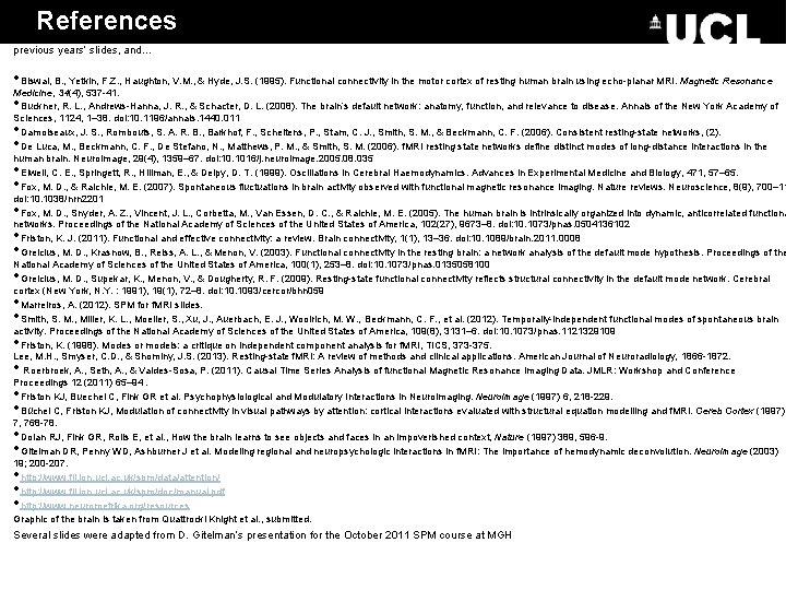 References previous years’ slides, and… • Biswal, B. , Yetkin, F. Z. , Haughton,