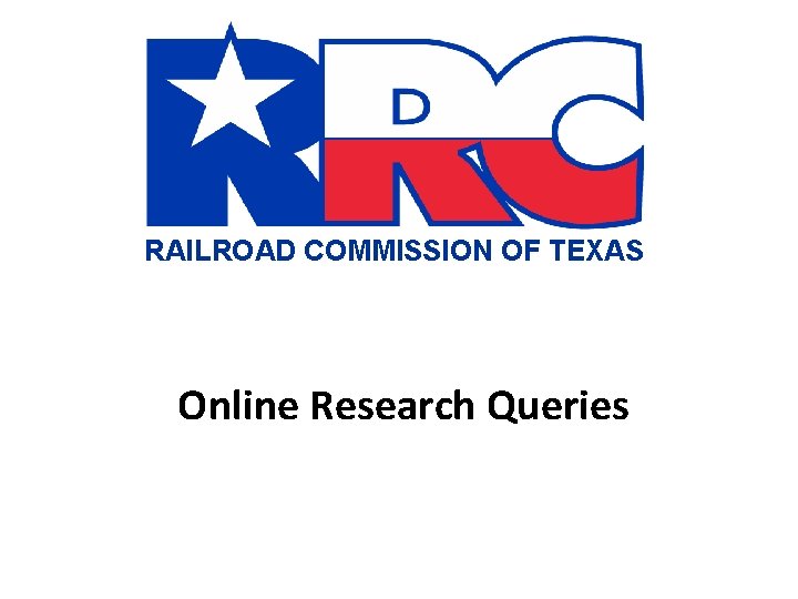 RAILROAD COMMISSION OF TEXAS Online Research Queries 