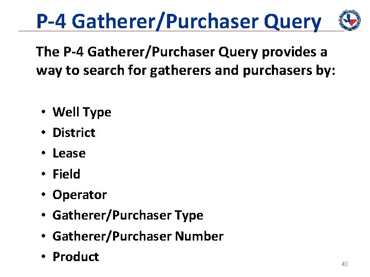 P-4 Gatherer/Purchaser Query The P-4 Gatherer/Purchaser Query provides a way to search for gatherers