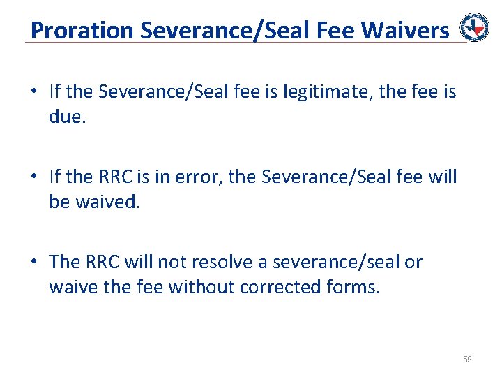 Proration Severance/Seal Fee Waivers • If the Severance/Seal fee is legitimate, the fee is