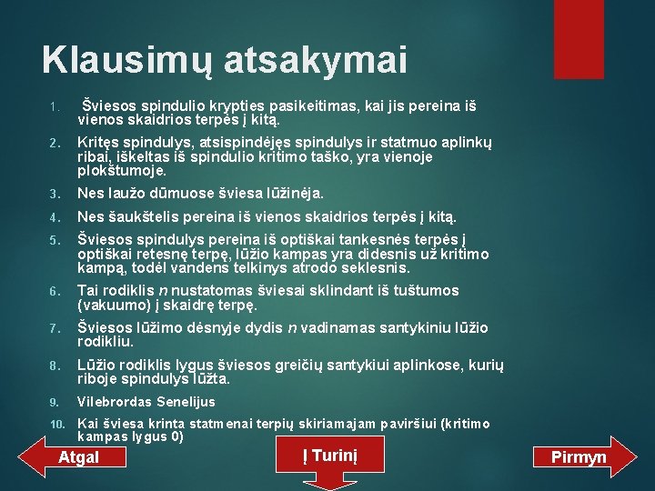Klausimų atsakymai 1. Šviesos spindulio krypties pasikeitimas, kai jis pereina iš vienos skaidrios terpės