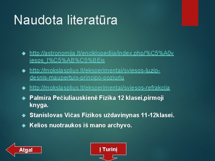 Naudota literatūra http: //astronomija. lt/enciklopedija/index. php/%C 5%A 0 v iesos_l%C 5%AB%C 5%BEis http: //mokslasplius.