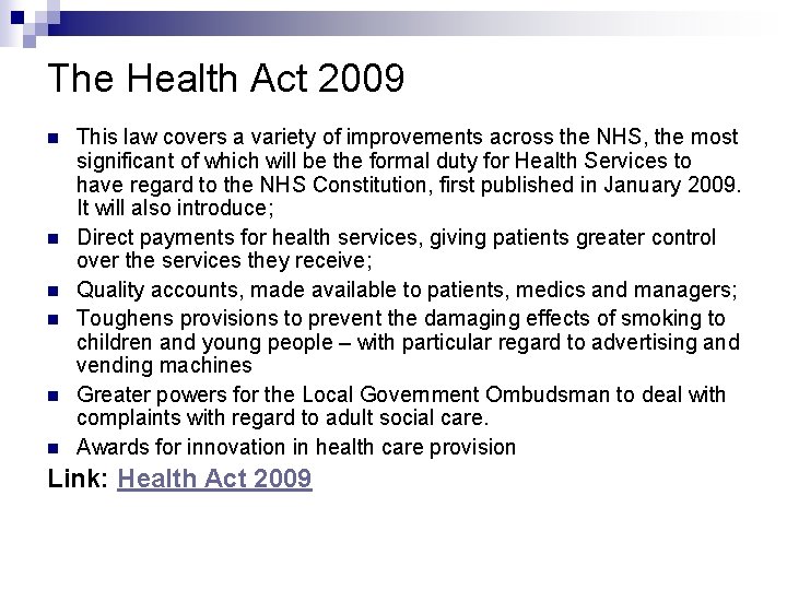 The Health Act 2009 n n n This law covers a variety of improvements