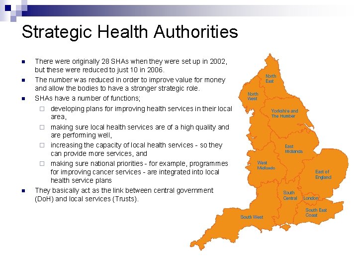 Strategic Health Authorities n n There were originally 28 SHAs when they were set