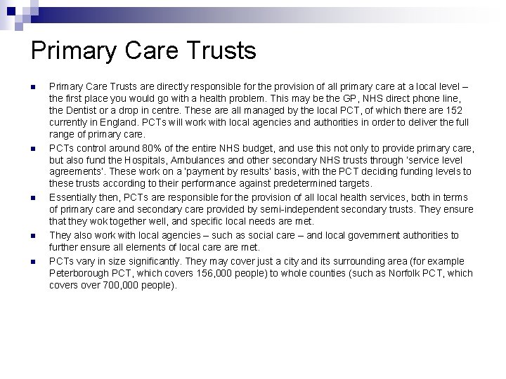 Primary Care Trusts n n n Primary Care Trusts are directly responsible for the