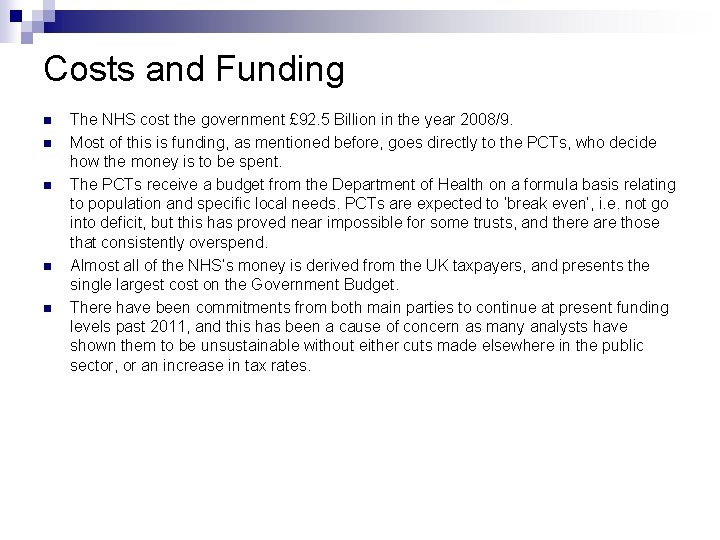 Costs and Funding n n n The NHS cost the government £ 92. 5