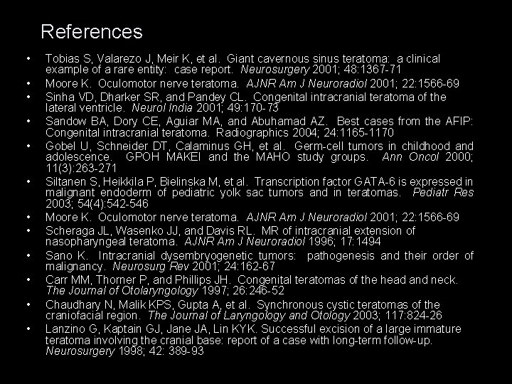References • • • Tobias S, Valarezo J, Meir K, et al. Giant cavernous