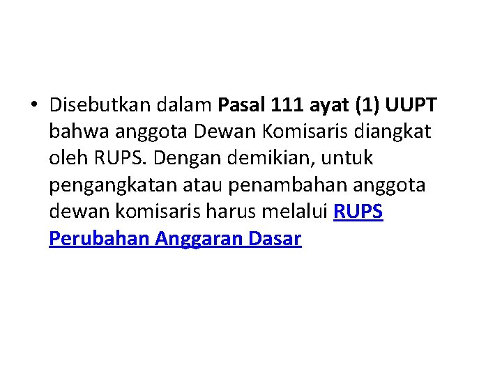  • Disebutkan dalam Pasal 111 ayat (1) UUPT bahwa anggota Dewan Komisaris diangkat