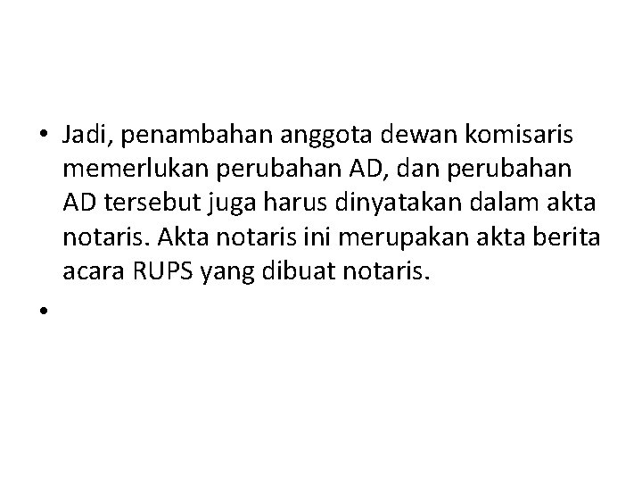  • Jadi, penambahan anggota dewan komisaris memerlukan perubahan AD, dan perubahan AD tersebut