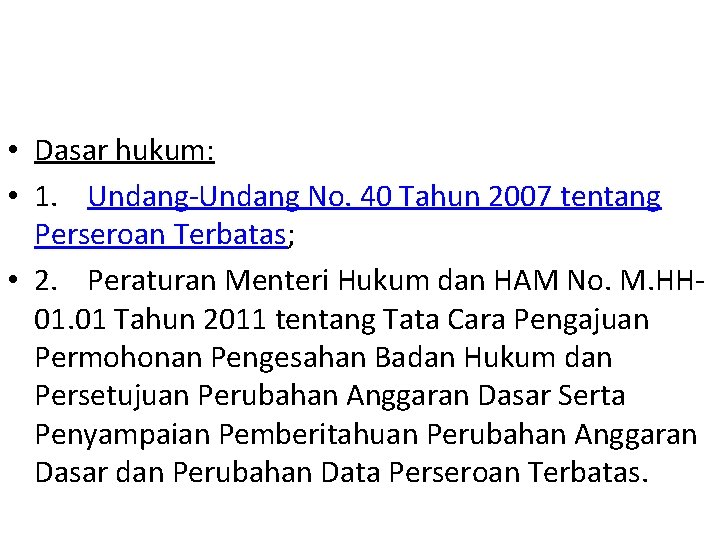  • Dasar hukum: • 1. Undang-Undang No. 40 Tahun 2007 tentang Perseroan Terbatas;