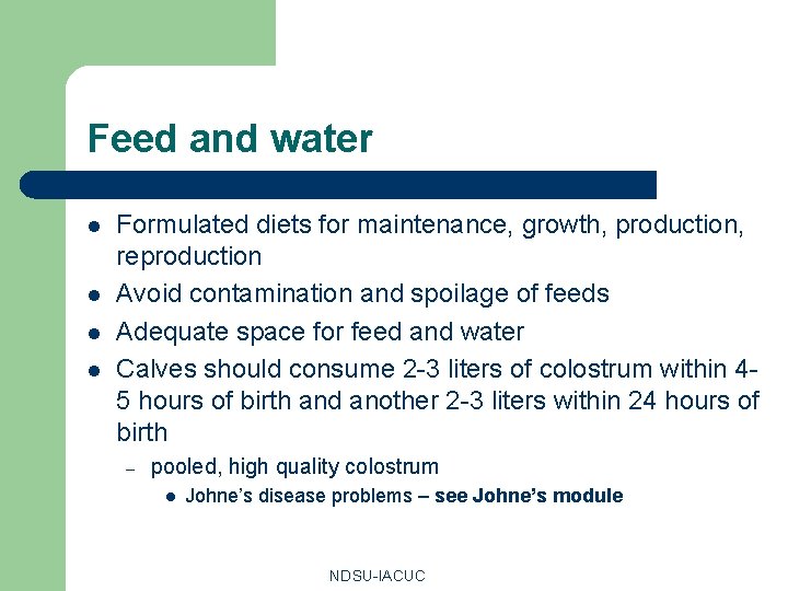 Feed and water l l Formulated diets for maintenance, growth, production, reproduction Avoid contamination