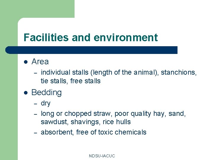 Facilities and environment l Area – l individual stalls (length of the animal), stanchions,