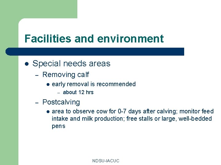 Facilities and environment l Special needs areas – Removing calf l early removal is