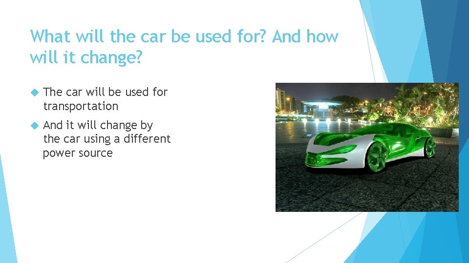 What will the car be used for? And how will it change? The car