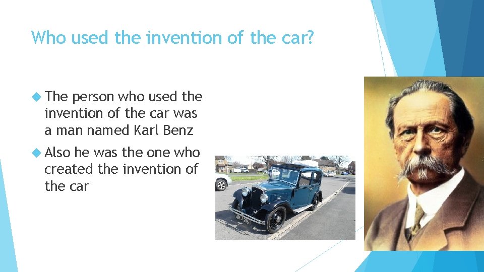 Who used the invention of the car? The person who used the invention of