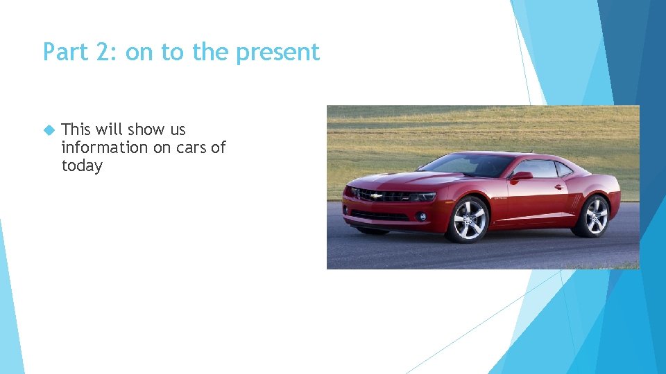 Part 2: on to the present This will show us information on cars of