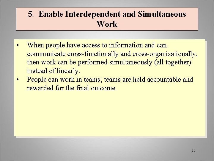 5. Enable Interdependent and Simultaneous Work • • When people have access to information