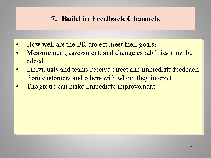 7. Build in Feedback Channels • • How well are the BR project meet