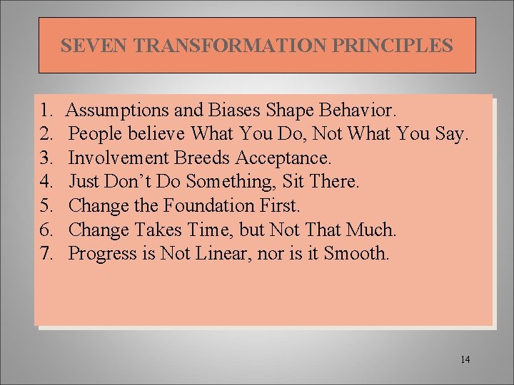 SEVEN TRANSFORMATION PRINCIPLES 1. 2. 3. 4. 5. 6. 7. Assumptions and Biases Shape