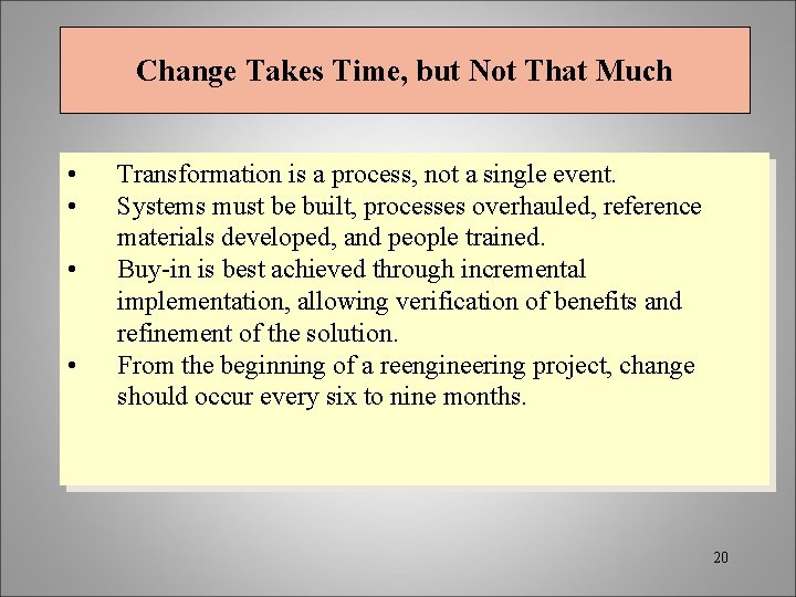 Change Takes Time, but Not That Much • • Transformation is a process, not