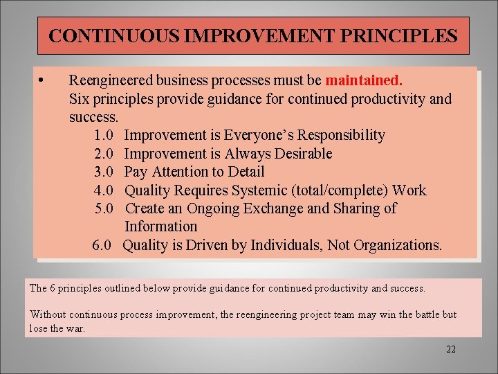 CONTINUOUS IMPROVEMENT PRINCIPLES • Reengineered business processes must be maintained. Six principles provide guidance