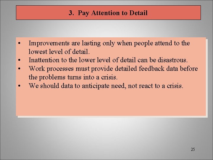 3. Pay Attention to Detail • • Improvements are lasting only when people attend