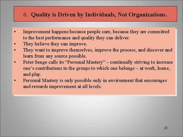 6. Quality is Driven by Individuals, Not Organizations. • • • Improvement happens because