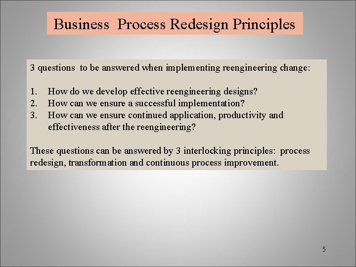 Business Process Redesign Principles 3 questions to be answered when implementing reengineering change: 1.