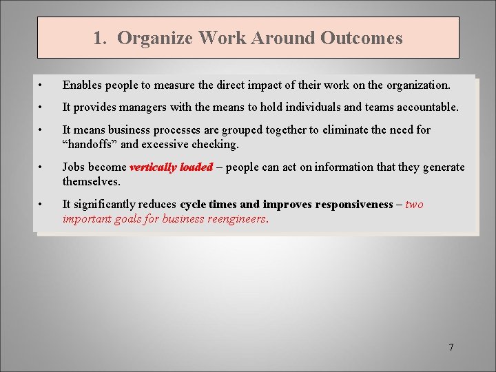 1. Organize Work Around Outcomes • Enables people to measure the direct impact of