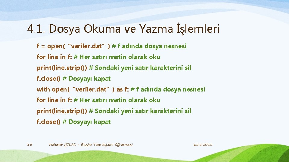 4. 1. Dosya Okuma ve Yazma İşlemleri f = open(“veriler. dat”) # f adında