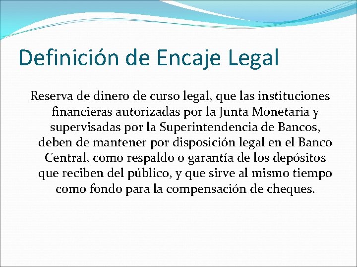 Definición de Encaje Legal Reserva de dinero de curso legal, que las instituciones financieras