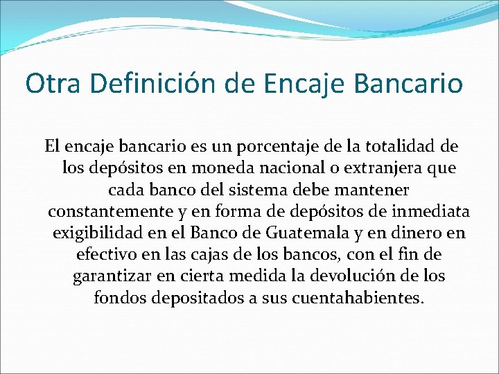Otra Definición de Encaje Bancario El encaje bancario es un porcentaje de la totalidad