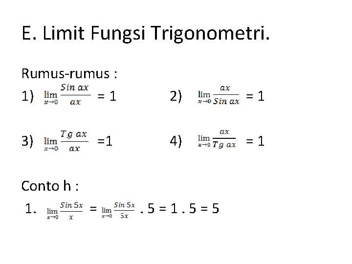 E. Limit Fungsi Trigonometri. Rumus-rumus : 1) =1 2) =1 3) 4) =1 Conto