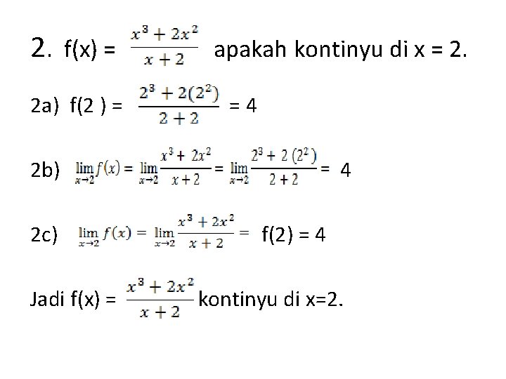 2. f(x) = 2 a) f(2 ) = apakah kontinyu di x = 2.