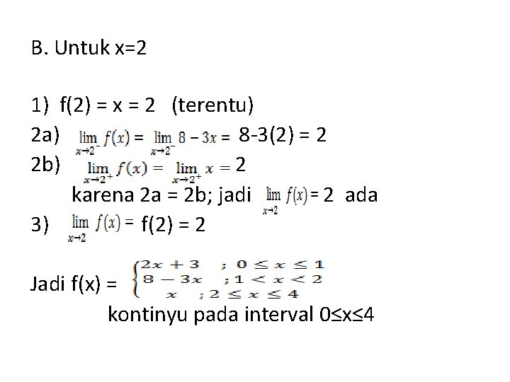 B. Untuk x=2 1) f(2) = x = 2 (terentu) 2 a) 8 -3(2)