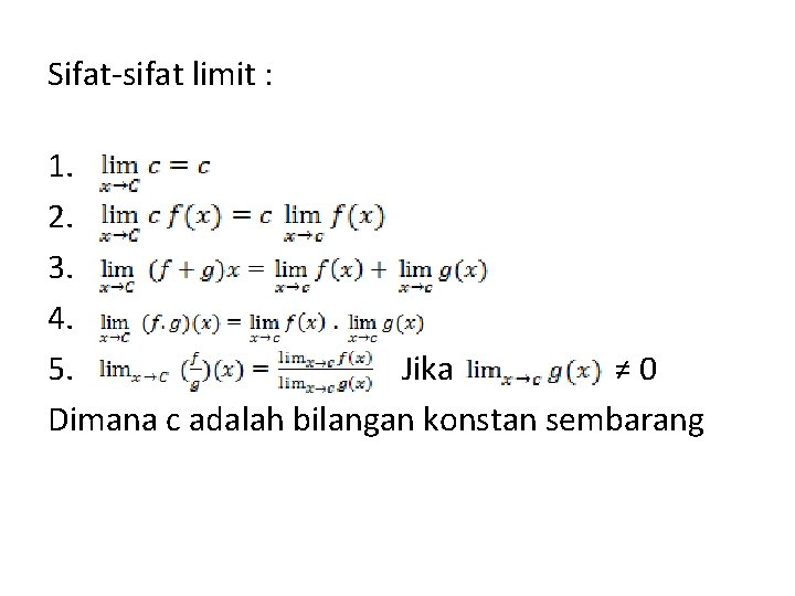 Sifat-sifat limit : 1. 2. 3. 4. 5. Jika ≠ 0 Dimana c adalah