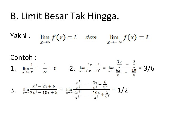 B. Limit Besar Tak Hingga. Yakni : Contoh : 1. 3. 2. 3/6 1/2