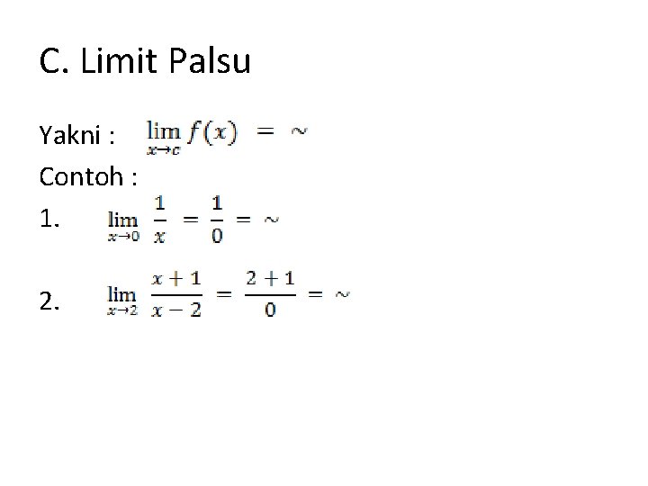 C. Limit Palsu Yakni : Contoh : 1. 2. 