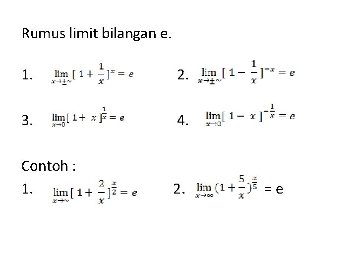 Rumus limit bilangan e. 1. 2. 3. 4. Contoh : 1. 2. =e 