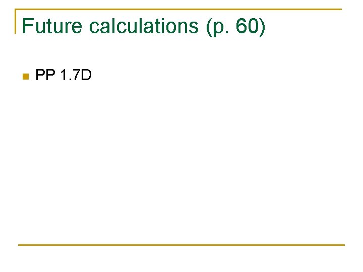 Future calculations (p. 60) n PP 1. 7 D 