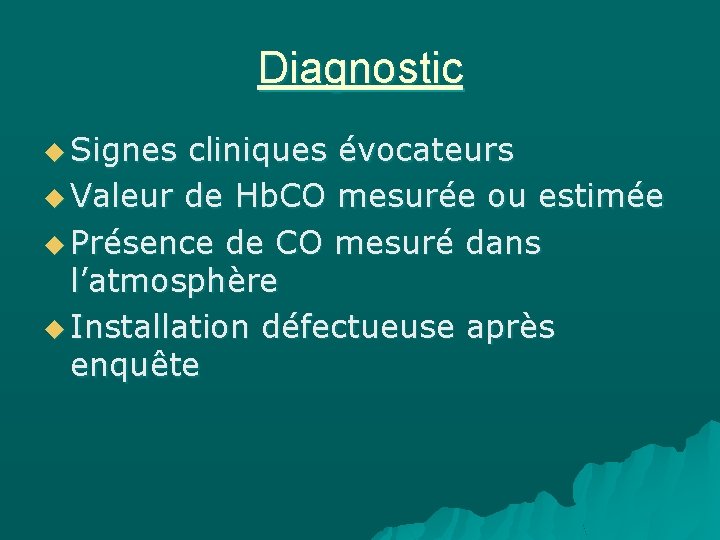 Diagnostic u Signes cliniques évocateurs u Valeur de Hb. CO mesurée ou estimée u