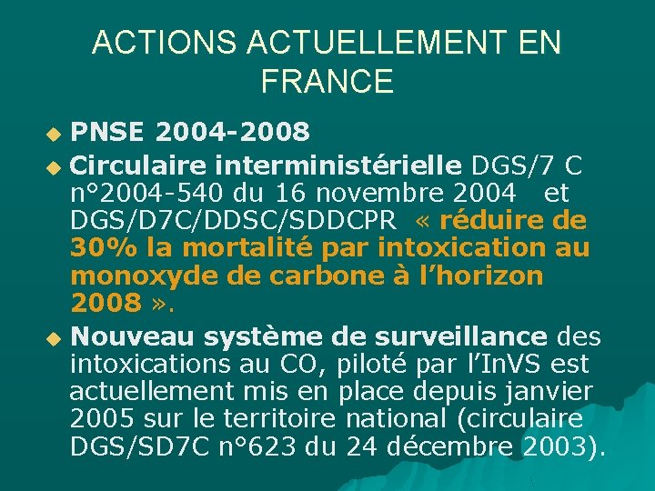 ACTIONS ACTUELLEMENT EN FRANCE PNSE 2004 -2008 u Circulaire interministérielle DGS/7 C n° 2004