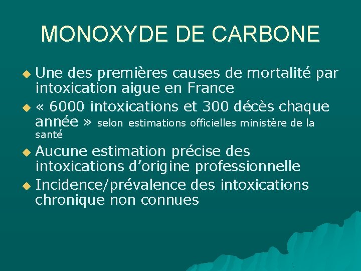 MONOXYDE DE CARBONE Une des premières causes de mortalité par intoxication aigue en France